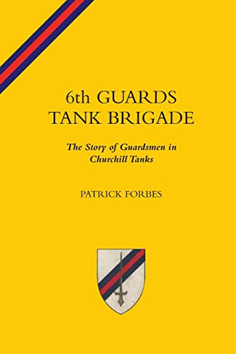 6th Guards Tank Brigade the Story of Guardsmen in Churchill Tanks 6th Guards Tank Brigade the Story of Guardsmen in Churchill Tanks von Naval & Military Press