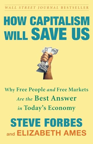 How Capitalism Will Save Us: Why Free People and Free Markets Are the Best Answer in Today's Economy von Currency
