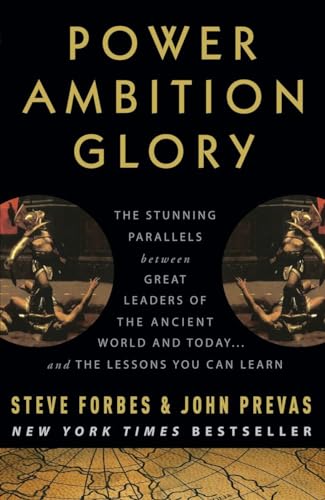 Power Ambition Glory: The Stunning Parallels between Great Leaders of the Ancient World and Today . . . and the Lessons You Can Learn von CROWN