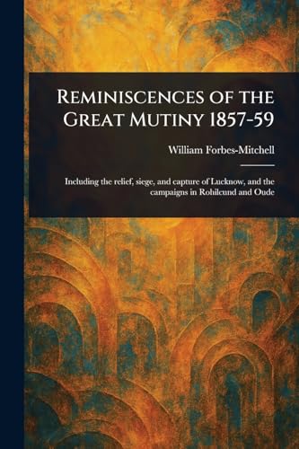 Reminiscences of the Great Mutiny 1857-59 von Anson Street Press