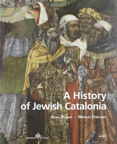 A history of Jewish Catalonia : the life and death of jewish communities in Medieval Catalonia