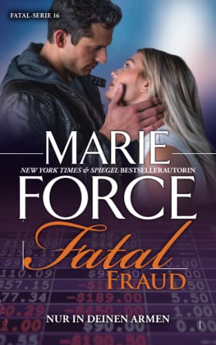 Fatal Fraud – Nur in deinen Armen (Fatal Serie, Band 16)
