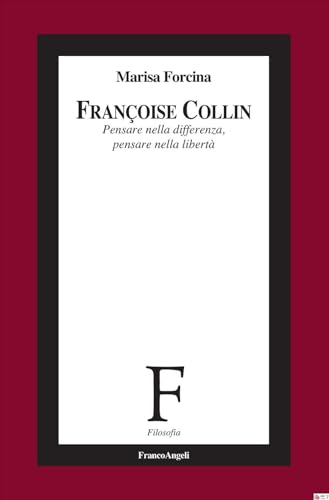 Françoise Collin. Pensare nella differenza, pensare nella libertà (Filosofia)