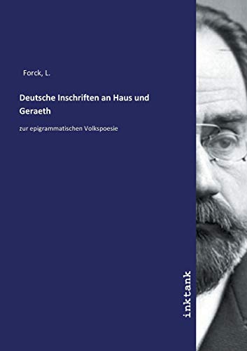 Deutsche Inschriften an Haus und Geraeth: zur epigrammatischen Volkspoesie von Inktank Publishing