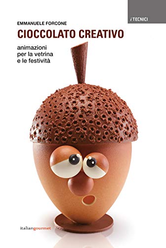 Cioccolato creativo. Animazioni per la vetrina e le festività (I tecnici) von Italian Gourmet