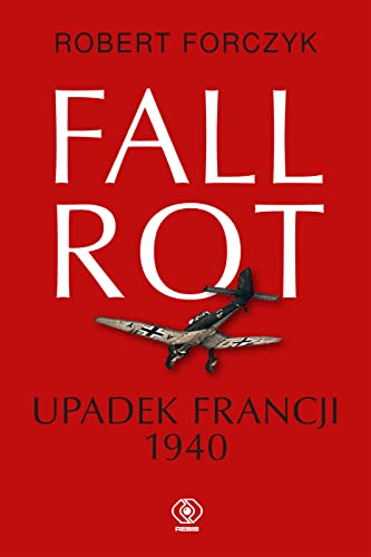 Fall Rot: Upadek Francji 1940