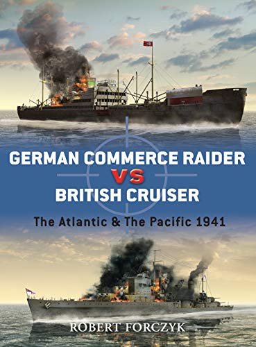 German Commerce Raider vs British Cruiser: The Atlantic & the Pacific 1941 (Duel, 27, Band 27)