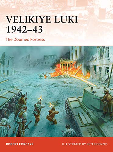 Velikiye Luki 1942–43: The Doomed Fortress (Campaign, Band 351) von Osprey Publishing (UK)