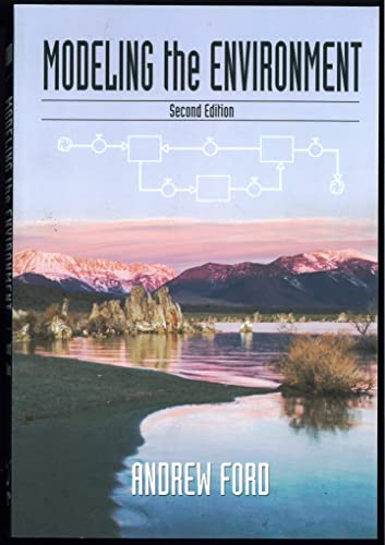 Modeling the Environment: An Introduction To System Dynamics Modeling Of Environmental Systems