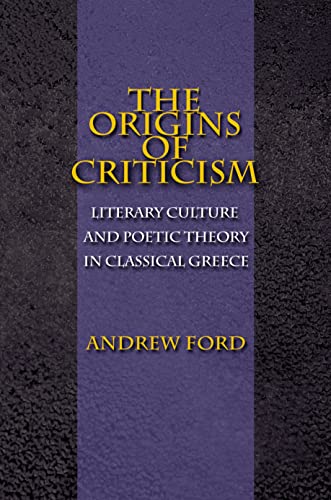 The Origins of Criticism: Literary Culture And Poetic Theory In Classical Greece von Princeton University Press