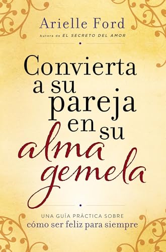 Convierta a su pareja en su alma gemela: Una guía práctica sobre cómo ser feliz para siempre von HarperCollins Espanol