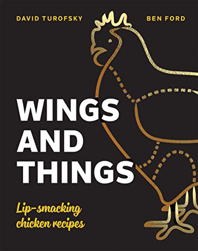 Wings and Things: Sticky, Crispy, Saucy, Lip-Smacking Chicken Recipes von Quadrille Publishing