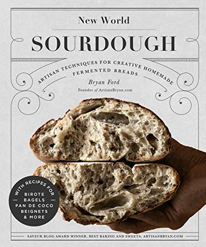 New World Sourdough: Artisan Techniques for Creative Homemade Fermented Breads; With Recipes for Birote, Bagels, Pan de Coco, Beignets, and More von Quarto Publishing Plc