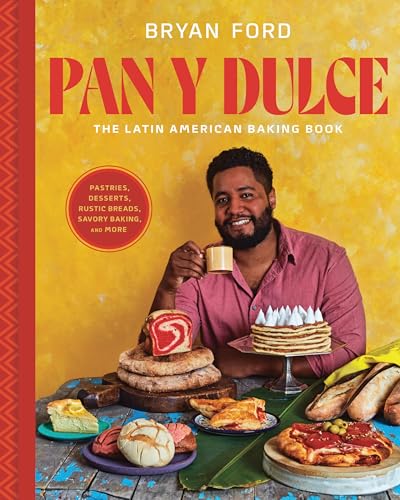 Pan y Dulce: The Latin American Baking Book (Pastries, Desserts, Rustic Breads, Savory Baking, and More) von Voracious