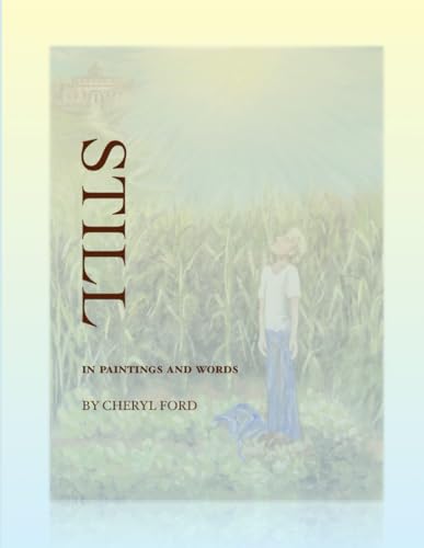 STILL: in Paintings and Words von Cheryl Ford