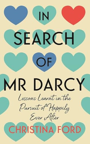 In Search of Mr Darcy: Lessons Learnt in the Pursuit of Happily Ever After von Icon Books