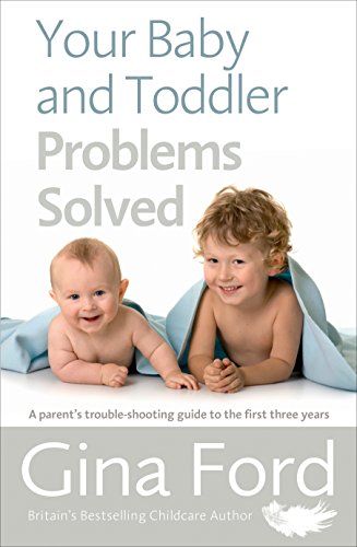 Your Baby and Toddler Problems Solved: A parent's trouble-shooting guide to the first three years Your Baby and Toddler Problems Solved: A parent's trouble-shooting guide to the first three years von Vermilion