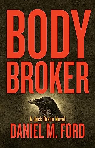 Body Broker: A Jack Dixon Novel (Jack Dixon, 1, Band 1)