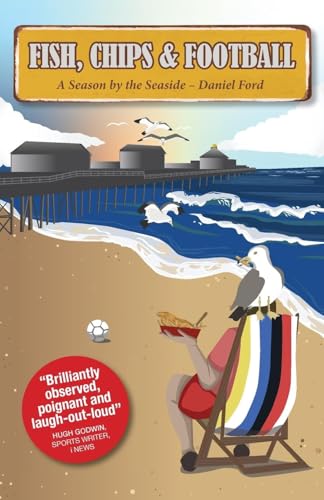 Fish, Chips & Football: A Season by the Seaside von Chase My Snail