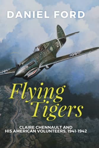 Flying Tigers: Claire Chennault and His American Volunteers, 1941-1942 von Warbird Books