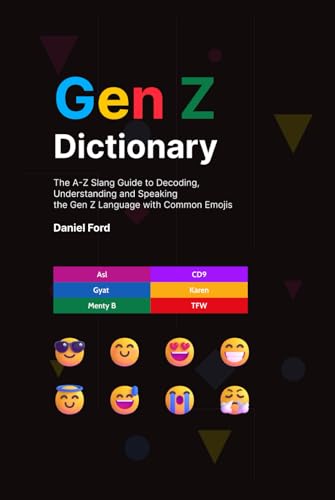 Gen Z Dictionary: The A-Z Slang Guide to Decoding, Understanding and Speaking the Gen Z Language with Common Emojis von Independently published