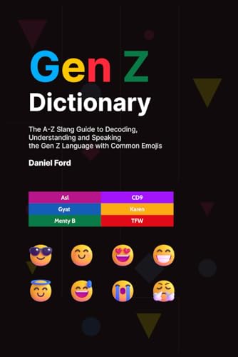 Gen Z Dictionary: The A-Z Slang Guide to Decoding, Understanding and Speaking the Gen Z Language with Common Emojis von Independently published