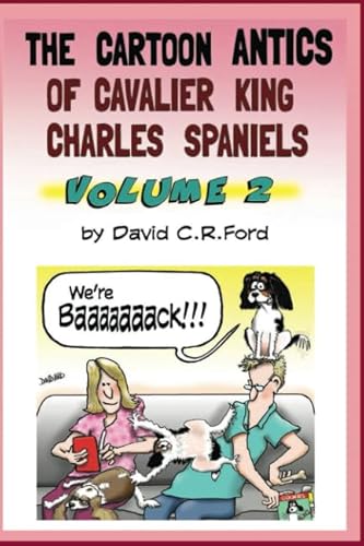The Cartoon Antics of Cavalier King Charles Spaniels, Volume 2 (The Antics of Cavalier King Charles Spaniels, Band 2)