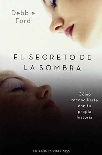 El secreto de la sombra : cómo reconciliarte con tu propia historia (PSICOLOGÍA) von EDICIONES OBELISCO S.L.