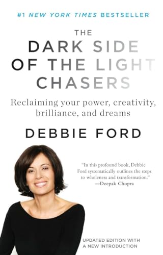 The Dark Side of the Light Chasers: Reclaiming Your Power, Creativity, Brilliance, and Dreams The Dark Side of the Light Chasers: Reclaiming Your Power, Creativity, Brilliance, and Dreams