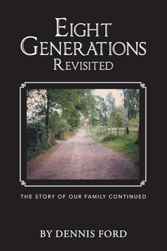 Eight Generations Revisited: The Story of Our Family Continued Eight Generations Revisited: The Story of Our Family Continued von iUniverse
