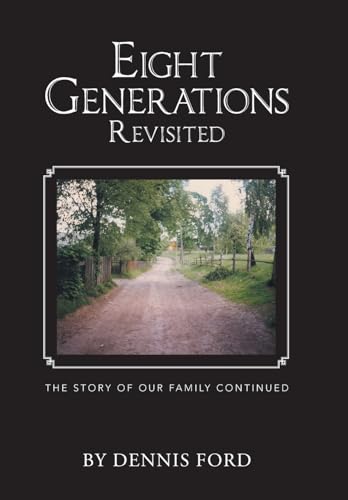 Eight Generations Revisited: The Story of Our Family Continued von iUniverse