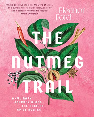 The Nutmeg Trail: A culinary journey along the ancient spice route von Murdoch Books