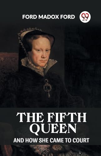 The Fifth Queen And How She Came To Court von Double 9 Books