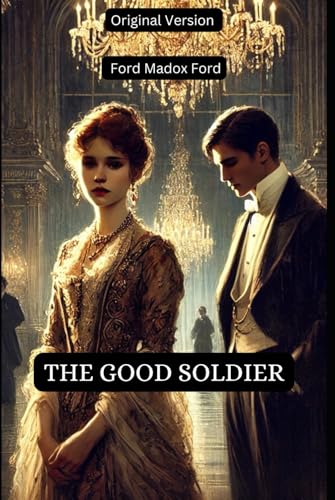The Good Soldier: Original Version The Good Soldier: Original Version von Independently published
