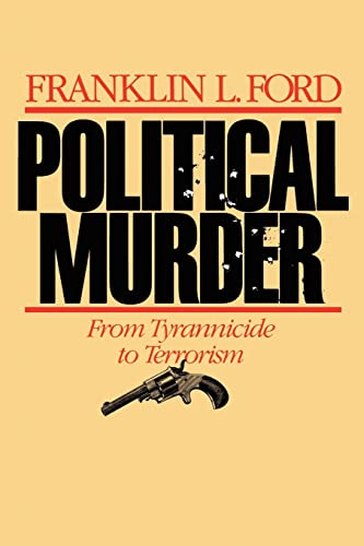 Political Murder: From Tyrannicide to Terrorism von Harvard University Press
