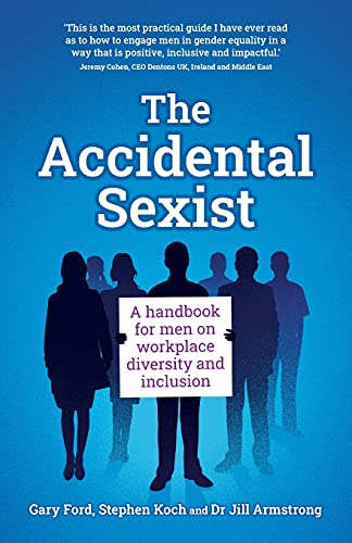 The Accidental Sexist: A handbook for men on workplace diversity and inclusion