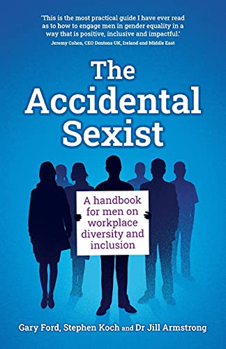 The Accidental Sexist: A handbook for men on workplace diversity and inclusion von Rethink Press