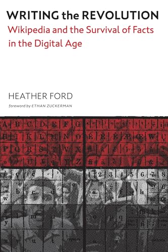 Writing the Revolution: Wikipedia and the Survival of Facts in the Digital Age von The MIT Press