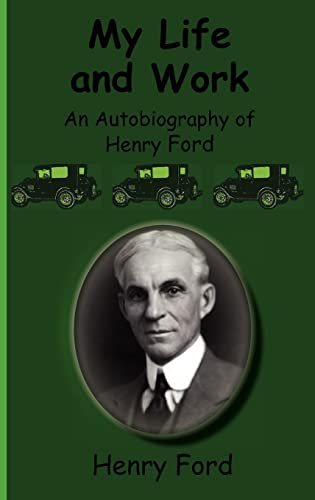 My Life and Work-An Autobiography of Henry Ford von Greenbook Publications, LLC