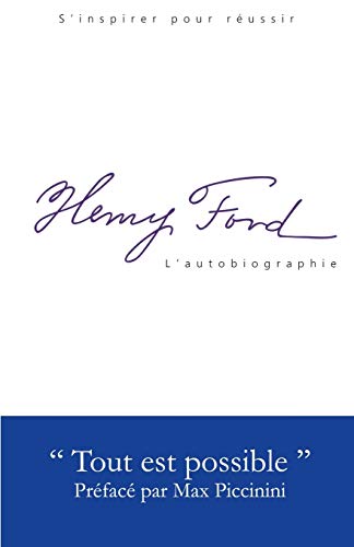 Henry Ford - L'Autobiographie: Tout est possible (Henry Ford, Thomas Edison : une amitié légendaire) von Editions Cadel