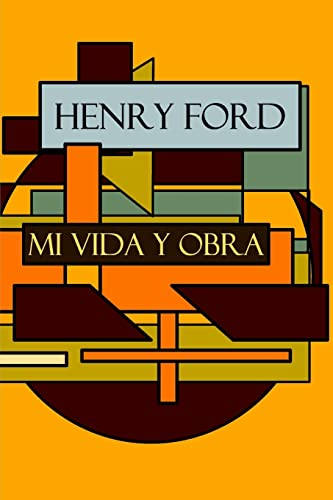 Henry Ford: Mi vida y Obra von CREATESPACE