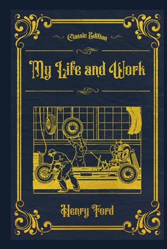 My Life and Work: (Annotated) von Independently published