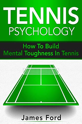 Tennis Psychology: How To Build Mental Toughness In Tennis von Independently Published