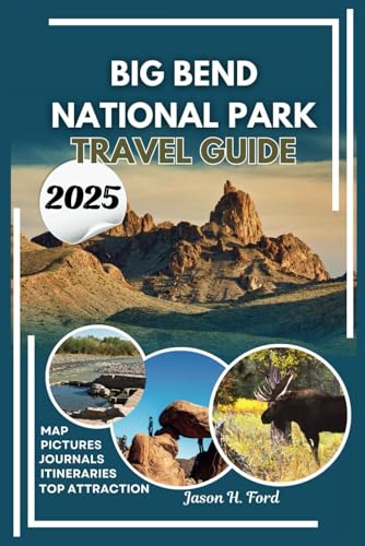 Big Bend National Park Travel Guide 2025: Uncover the Top Hiking trails, Wildlife Spots, Scenic Drives, Campsites and Natural Wonders in Texas Wilderness. Big Bend National Park Travel Guide 2025: Uncover the Top Hiking trails, Wildlife Spots, Scenic Drives, Campsites and Natural Wonders in Texas Wilderness. von Independently published