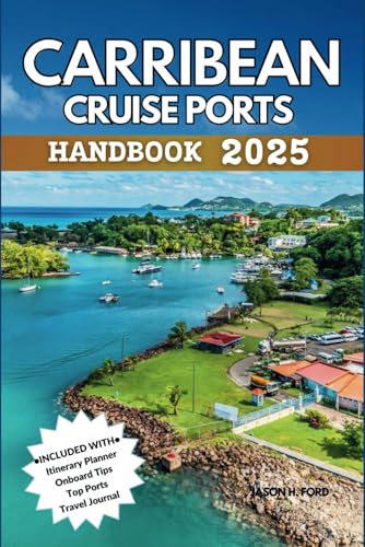 Caribbean Cruise Ports Handbook 2025: Your Essential Guide to Discovering Top Destinations, Shore Excursions, Itineraries, Cultural Highlights and Practical Tips for Every Stop. Caribbean Cruise Ports Handbook 2025: Your Essential Guide to Discovering Top Destinations, Shore Excursions, Itineraries, Cultural Highlights and Practical Tips for Every Stop. von Independently published