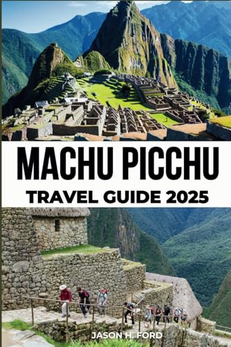 Machu Picchu Travel Guide 2025: Discover Peru’s Ancient Wonder, Top Attractions, Hiking Trails, Where to Stay, Local Insights and Essential Tips for an Unforgettable Adventure Machu Picchu Travel Guide 2025: Discover Peru’s Ancient Wonder, Top Attractions, Hiking Trails, Where to Stay, Local Insights and Essential Tips for an Unforgettable Adventure von Independently published