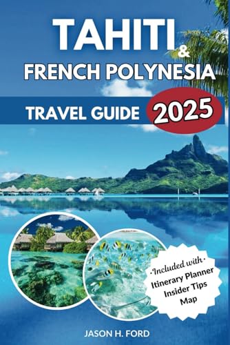 Tahiti and French Polynesia Travel Guide 2025: Explore Breathtaking Islands, Adventure Activities, Cuisine, Beach Escapes, Culture and Insider Tips for an Unforgettable Trip. Tahiti and French Polynesia Travel Guide 2025: Explore Breathtaking Islands, Adventure Activities, Cuisine, Beach Escapes, Culture and Insider Tips for an Unforgettable Trip. von Independently published