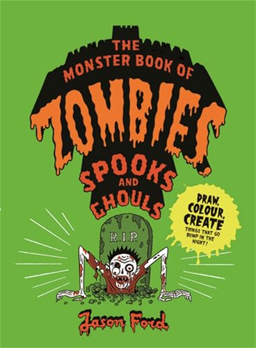 The Monster Book of Zombies, Spooks and Ghouls: Draw, Clour, Crate Things that Go Bump in the Night