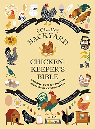 Collins Backyard Chicken-keeper’s Bible: A practical guide to identifying and rearing backyard chickens von William Collins