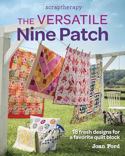 The Versatile Nine Patch: 18 Fresh Designs for a Favorite Quilt Block von Taunton Press